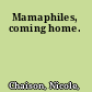 Mamaphiles, coming home.