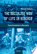 The socialist way of life in Siberia : transformation in Buryatia /