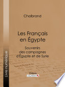 Les Français en Égypte : Souvenirs des campagnes d'Égypte et de Syrie /