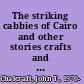 The striking cabbies of Cairo and other stories crafts and guilds in Egypt, 1863-1914 /