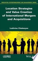 Location strategies and value creation of international mergers and acquisitions /