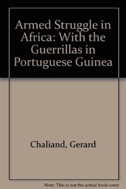 Armed struggle in Africa ; with the guerrillas in Portuguese Guinea /
