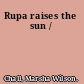 Rupa raises the sun /