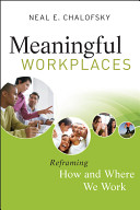 Meaningful workplaces reframing how and where we work /