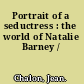 Portrait of a seductress : the world of Natalie Barney /