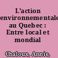 L'action environnementale au Quebec : Entre local et mondial /