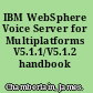 IBM WebSphere Voice Server for Multiplatforms V5.1.1/V5.1.2 handbook