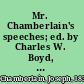 Mr. Chamberlain's speeches; ed. by Charles W. Boyd, with an introd. by Austen Chamberlain