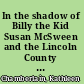 In the shadow of Billy the Kid Susan McSween and the Lincoln County War /