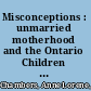 Misconceptions : unmarried motherhood and the Ontario Children of Unmarried Parents Act, 1921 to 1969 /