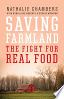 Saving farmland : the fight for real food and the future of land conservancy /