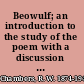 Beowulf; an introduction to the study of the poem with a discussion of the stories of Offa and Finn,