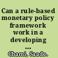 Can a rule-based monetary policy framework work in a developing country? the case of Yemen /
