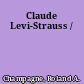 Claude Levi-Strauss /