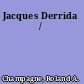 Jacques Derrida /
