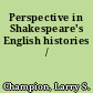 Perspective in Shakespeare's English histories /