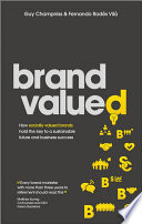 Brand valued how socially valued brands hold the key to a sustainable future and business success /