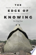The edge of knowing : dreams, history, and realism in modern Chinese literature /