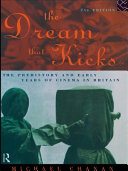 The dream that kicks the prehistory and early years of cinema in Britain /