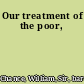 Our treatment of the poor,