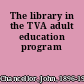 The library in the TVA adult education program