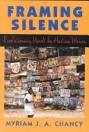 Framing silence : revolutionary novels by Haitian women /