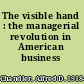 The visible hand : the managerial revolution in American business /