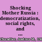 Shocking Mother Russia : democratization, social rights, and pension reform in Russia, 1990-2001 /