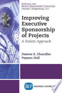 Improving executive sponsorship of projects : a holistic approach /