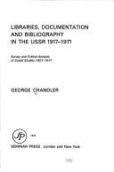 Libraries, documentation and bibliography in the USSR 1917-1971 ; survey and critical analysis of Soviet studies 1967-1971.