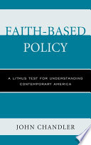 Faith-based policy : a litmus test for understanding contemporary America /