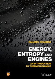 Energy, entropy and engines : an introduction to thermodynamics /