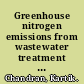 Greenhouse nitrogen emissions from wastewater treatment operations phase I : molecular level through whole reactor level characterization /