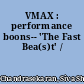 VMAX : performance boons-- 'The Fast Bea(s)t' /