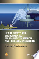 Health, safety and environmental management in offshore and petroleum engineering /