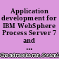 Application development for IBM WebSphere Process Server 7 and Enterprise Service Bus 7 build SOA-based flexible, economical, and efficient applications /