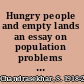 Hungry people and empty lands an essay on population problems and international tensions /