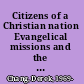 Citizens of a Christian nation Evangelical missions and the problem of race in the nineteenth century /