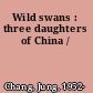 Wild swans : three daughters of China /