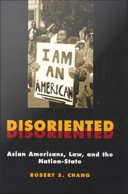 Disoriented Asian Americans, law, and the nation-state /