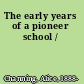The early years of a pioneer school /