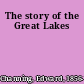 The story of the Great Lakes