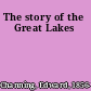 The story of the Great Lakes