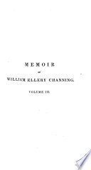Memoir of William Ellery Channing : with extracts from his correspondence and manuscripts.