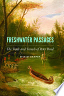 Freshwater passages : the trade and travels of Peter Pond /