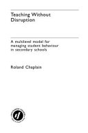 Teaching without disruption : a multilevel model for managing student behavior in secondary schools /