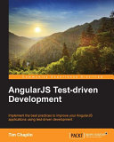 AngularJS test-driven development : implement the best practices to improve your AngularJS applications using test-driven development /