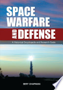 Space warfare and defense a historical encyclopedia and research guide /