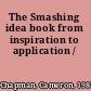 The Smashing idea book from inspiration to application /