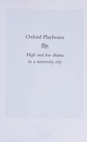 Oxford Playhouse : high and low drama in a university city /